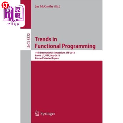 海外直订Trends in Functional Programming: 14th International Symposium, Tfp 2013, Provo, 函数式编程趋势:第14届国际