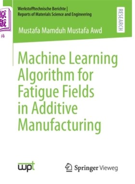 海外直订Machine Learning Algorithm for Fatigue Fields in Additive Manufacturing 增材制造疲劳场的机器学习算法