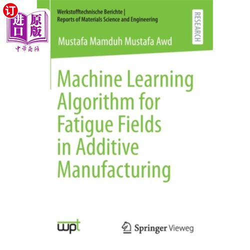 海外直订Machine Learning Algorithm for Fatigue Fields in Additive Manufacturing 增材制造疲劳场的机器学习算法