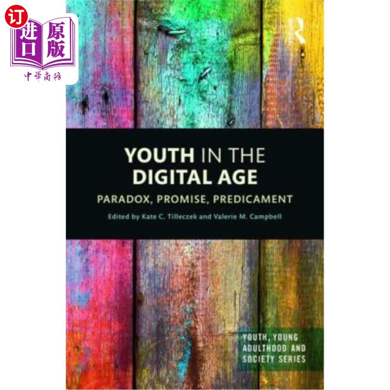 海外直订Youth in the Digital Age: Paradox, Promise, Predicament 数字时代的青年:悖论，承诺，困境