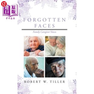 Caregiver Voices 被遗忘 海外直订医药图书Forgotten 家庭照顾者 Family 面孔 声音 Faces