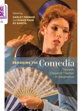 海外直订Remaking the Comedia: Spanish Classical Theater in Adaptation 重制喜剧:改编中的西班牙古典戏剧