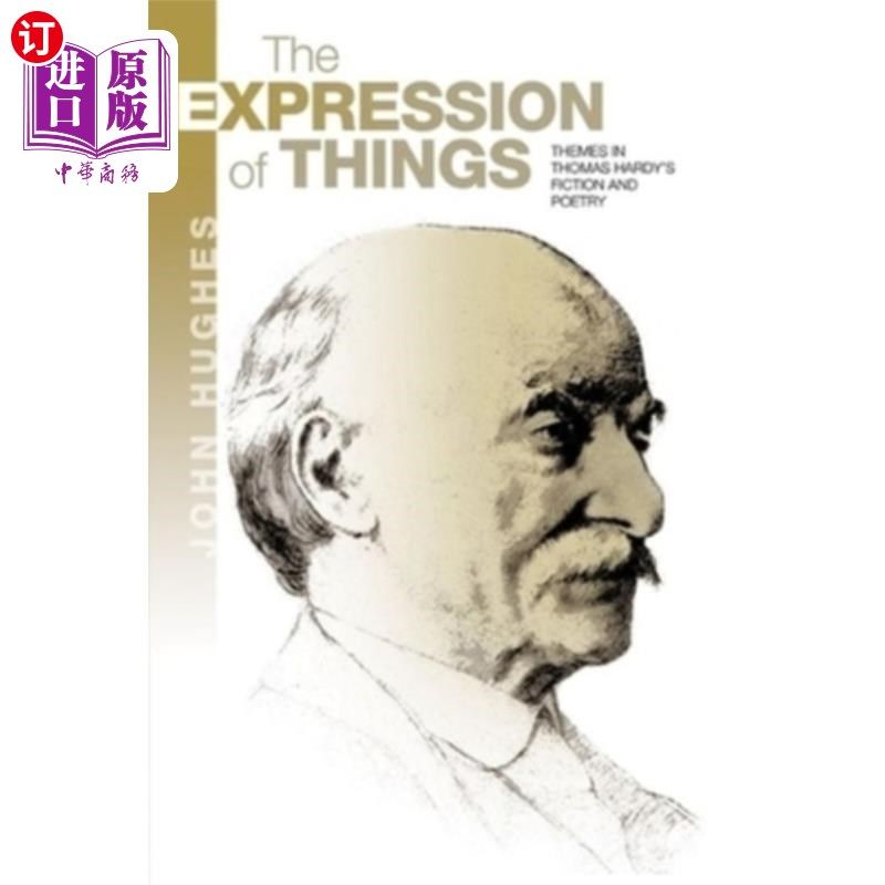 海外直订The Expression of Things: Themes in Thomas Hardy's Fiction and Poetry 事物的表达:托马斯·哈代小说与诗歌的主