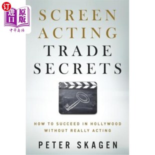 Secrets 如何在好 商业秘密 Hollywood Acting Trade Without How 电影表演 海外直订Screen Succeed Really