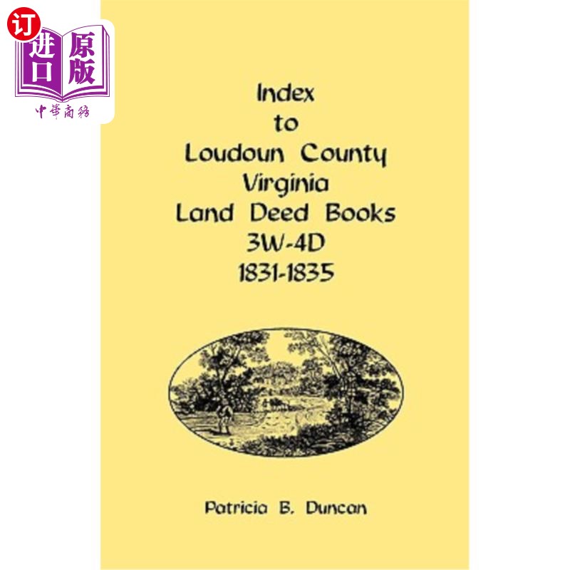 海外直订Index to Loudoun County, Virginia Land Deed Books, 3w-4D, 1831-1835 弗吉尼亚州劳顿县土地契约书索引，3w-4D，