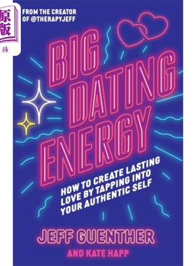 约会能量 通过挖掘真实的自我创造持久的爱 英文原版 Big Dating Energy Jeff Guenther【中商原版】