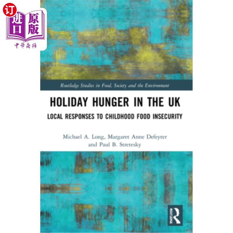 海外直订Holiday Hunger in the UK: Local Responses to Childhood Food Insecurity 英国的假日饥饿:当地对儿童食品不安全