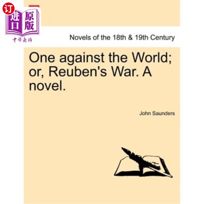 海外直订One Against the World; Or, Reuben's War. a Novel. 一个对抗世界；或者鲁本的战争。一本小说。