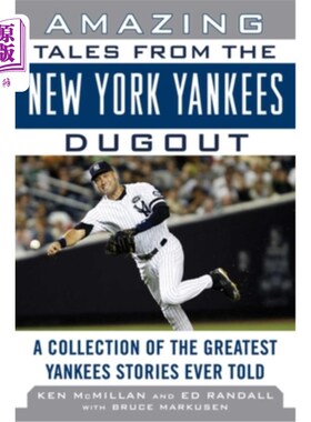 海外直订Amazing Tales from the New York Yankees Dugout: A Collection of the Greatest Yan 来自纽约洋基队教练席的神奇