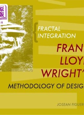 海外直订Fractal Integration: Frank Lloyd Wright's Methodology of Design 分形整合：弗兰克·劳埃德·赖特的设计方法论