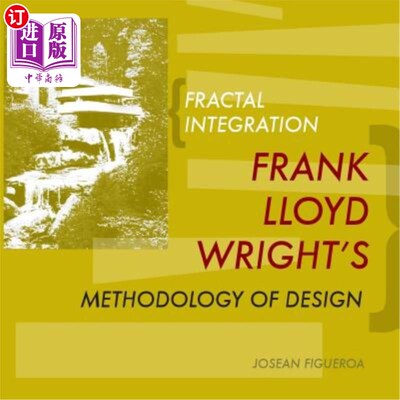 海外直订Fractal Integration: Frank Lloyd Wright's Methodology of Design 分形整合：弗兰克·劳埃德·赖特的设计方法论