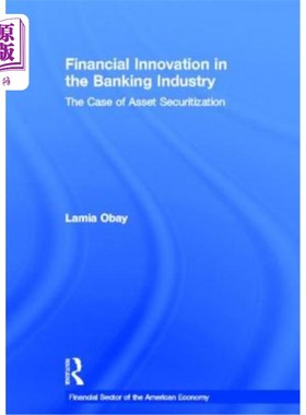 海外直订Financial Innovation in the Banking Industry: Case of Asset Securitization 银行业金融创新：以资产证券化为例