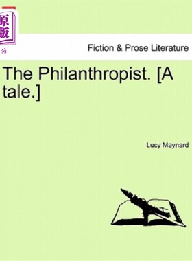 海外直订The Philanthropist. [A Tale.] 的慈善家。(故事。)