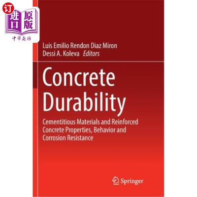 海外直订Concrete Durability: Cementitious Materials and Reinforced Concrete Properties,