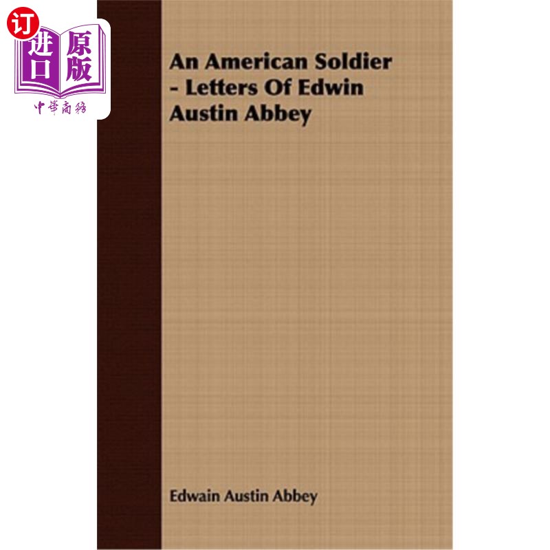 海外直订An American Soldier - Letters of Edwin Austin Abbey 美国士兵——埃德温·奥斯汀·艾比的信