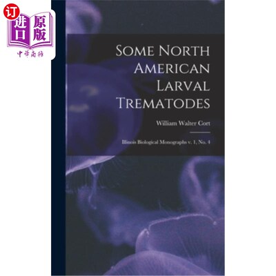 海外直订Some North American Larval Trematodes: Illinois Biological Monographs v. 1, no.  一些北美吸虫幼虫:伊利诺斯
