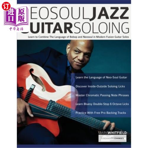 海外直订NeoSoul Jazz Guitar Soloing: Learn to Combine The Language of Bebop and NeoSoul  NeoSoul爵士吉