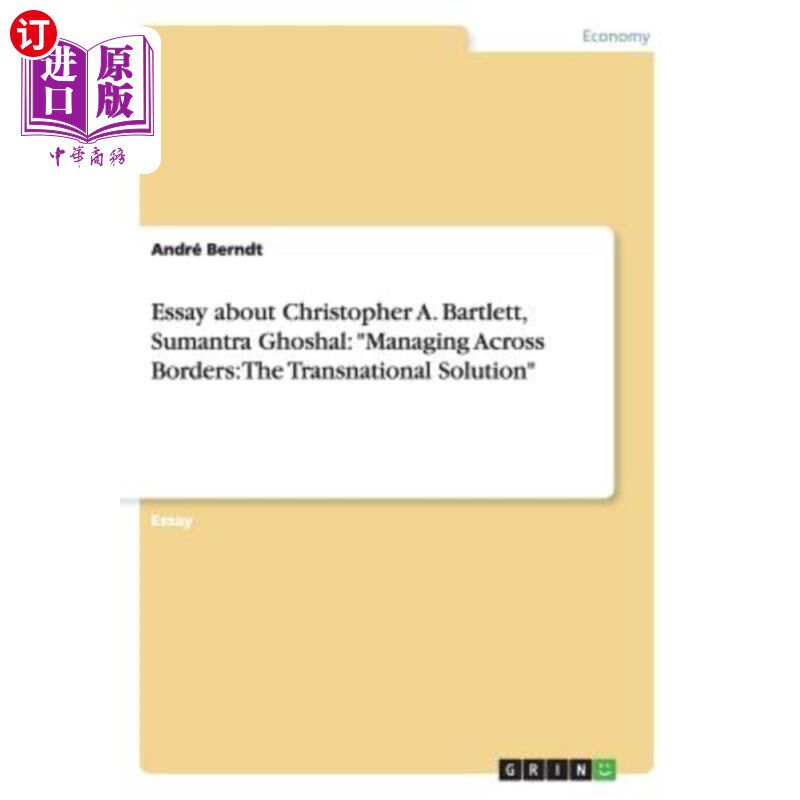 海外直订Essay about Christopher A. Bartlett, Sumantra Ghoshal: Managing Across Borders:  关于Christop怎么看?