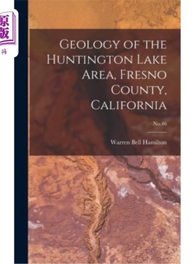 海外直订Geology of the Huntington Lake Area, Fresno County, California; No.46 加州弗雷斯诺县亨廷顿湖地区地质;No.46