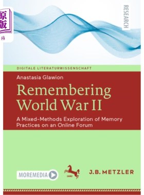 海外直订Remembering World War II: A Mixed-Methods Exploration of Memory Practices on an  记住第二次世界大战:在一个