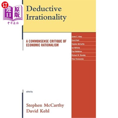 海外直订Deductive Irrationality: A Commonsense Critique of Economic Rationalism 演绎非理性：对经济理性主义的常识批