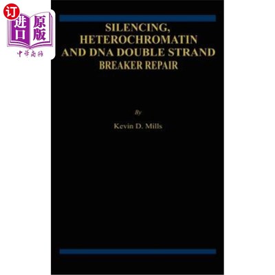 海外直订Silencing, Heterochromatin and DNA Double Strand Break Repair 沉默、异染色质和DNA双链断裂修复