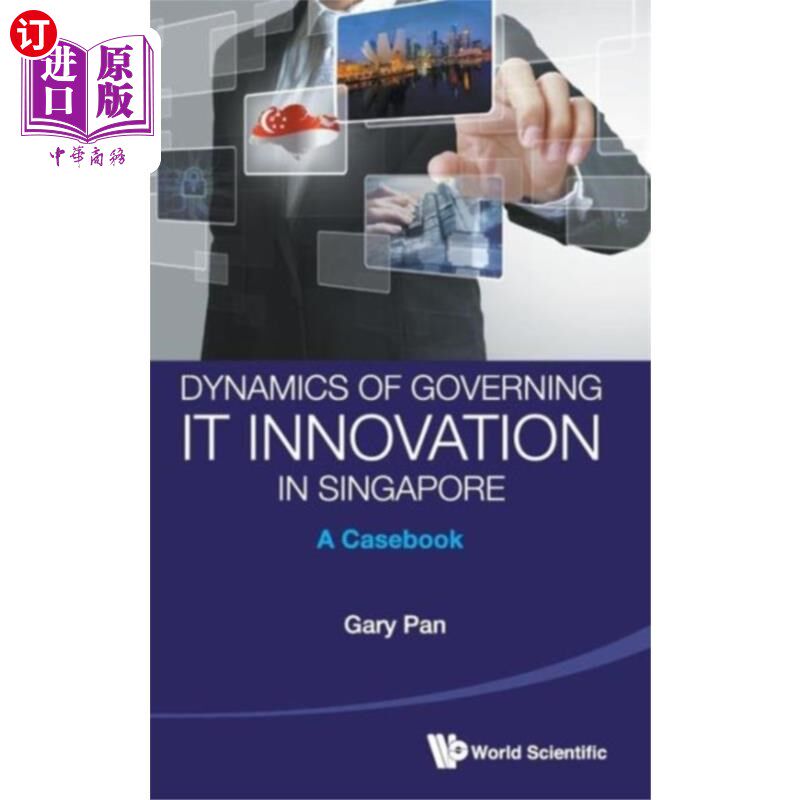 海外直订Dynamics Of Governing It Innovation In Singapore... 新加坡资讯科技创新管理的动态:个案分析