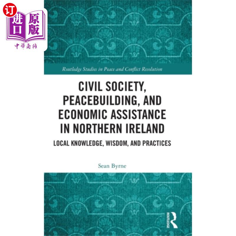 海外直订Civil Society, Peacebuilding, and Economic Assis... 北爱尔兰的民间社会、建设和平和经济援助