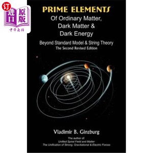 海外直订Prime Elements of Ordinary Matter, Dark Matter & Dark Energy: Beyond Standard Mo 普通物质的基本元素，暗物质