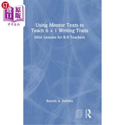 海外直订Using Mentor Texts to Teach 6 + 1 Writing Traits: Mini Lessons for K-8 Teachers 使用导师文本教授6 + 1写作特