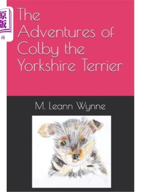 海外直订The Adventures of Colby the Yorkshire Terrier: A Yorkie Family is Born 约克郡猎犬科尔比历险记：一个约克郡家
