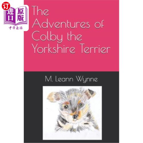 海外直订The Adventures of Colby the Yorkshire Terrier: A Yorkie Family is Born 约克郡猎犬科尔比历险记：一个约克郡家