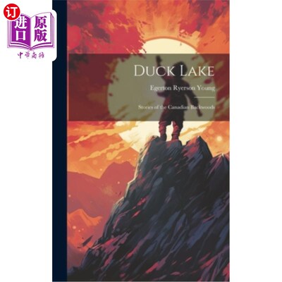 海外直订Duck Lake; Stories of the Canadian Backwoods 鸭子湖;加拿大边远地区的故事