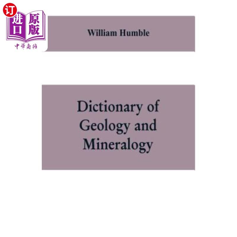 海外直订Dictionary of Geology and Mineralogy: Comprising Such Terms in Botany, Chemistry 地质学和矿物学词典：包括植