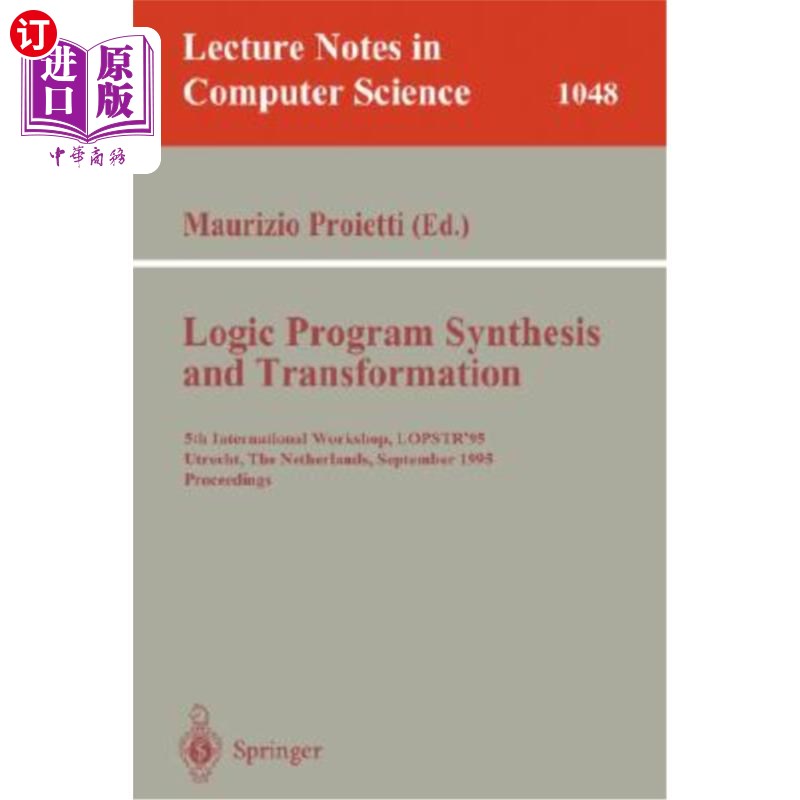 海外直订Logic Program Synthesis and Transformation: 5th International Workshop, Lopstr'9 逻辑程序综合与转换：第五届