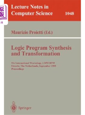 海外直订Logic Program Synthesis and Transformation: 5th International Workshop, Lopstr'9 逻辑程序综合与转换：第五届