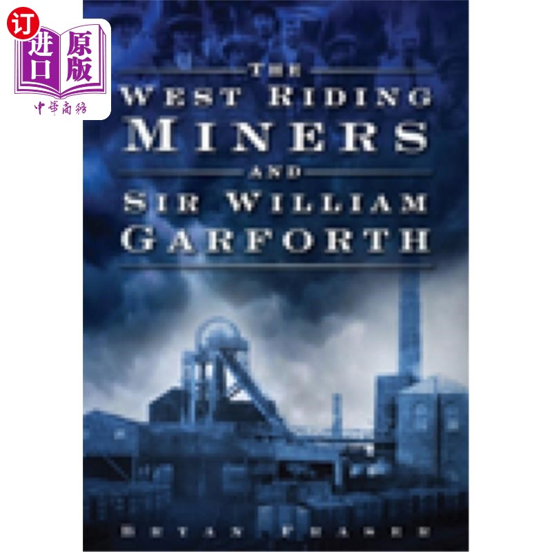 海外直订The West Riding Miners and Sir William Garforth 西骑马矿工队和威廉·加福斯爵士