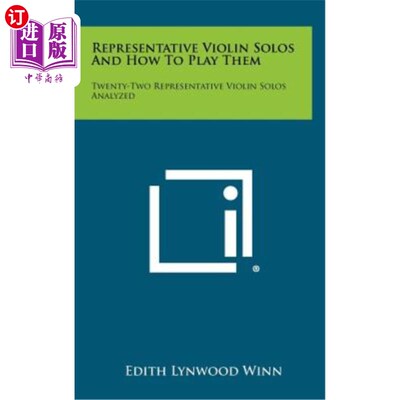 海外直订Representative Violin Solos and How to Play Them: Twenty-Two Representative Viol 代表性小提琴独奏及其演奏方