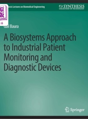 海外直订医药图书A Biosystems Approach to Industrial Patient Monitoring and Diagnostic Devices 工业病人监测和诊断设