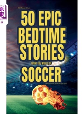 海外直订The Midnight Whistle: 50 Epic Bedtime Stories From The World Of Soccer 午夜哨声：来自足球世界的50个史诗般的