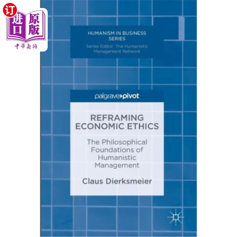 海外直订Reframing Economic Ethics: The Philosophical Foundations of Humanistic Managemen 重构经济伦理：人本管理的哲