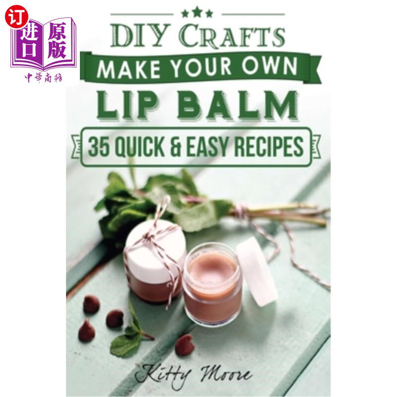 海外直订医药图书Lip Balm: Make Your Own Lip Balm With These 35 Quick & Easy Recipes! (2nd Editio 润唇膏:用这35个简