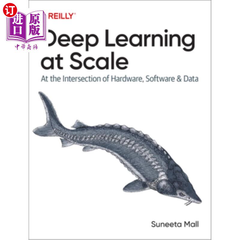 海外直订Deep Learning at Scale: At the Intersection of Hardware, Software, and Data 大规模深度学习：在硬件、软件和