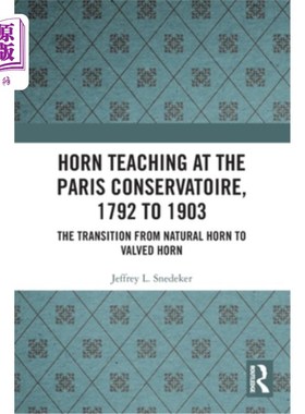 海外直订Horn Teaching at the Paris Conservatoire, 1792 to 1903: The Transition from Natu 巴黎音乐学院的圆号教学，17