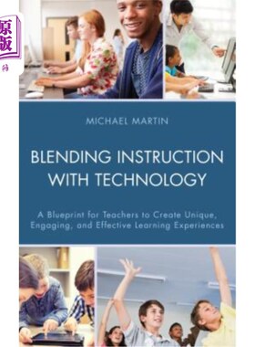 海外直订Blending Instruction with Technology: A Blueprint for Teachers to Create Unique, 融合教学与技术：教师创造独特、