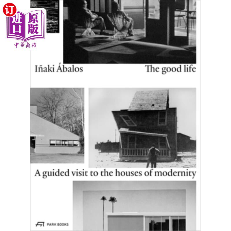 海外直订The Good Life: A Guided Visit to the Houses of Modernity 《美好生活:现代住宅导览》