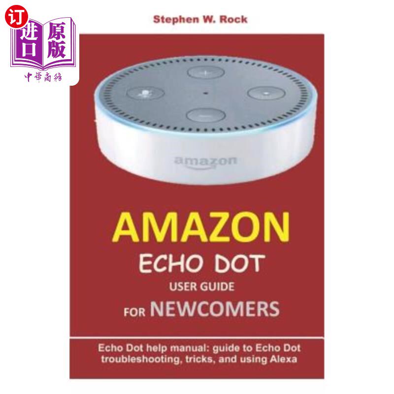 海外直订Amazon Echo Dot User Guide for Newcomers: Echo Dot Help Manual: Guide to Echo Do 亚马逊Echo Do