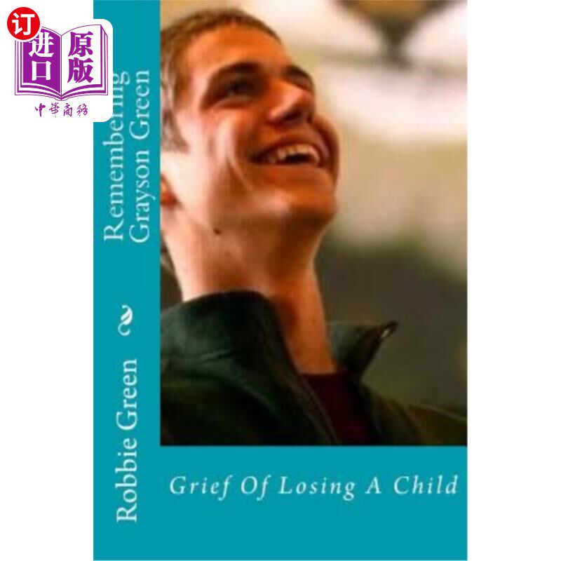 海外直订Remembering Grayson Green: Grief Of Losing A Child 缅怀格雷森·格林:失去孩子的悲伤