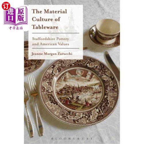 海外直订The Material Culture of Tableware: Staffordshire Pottery and American Values 餐具的物质文化:斯塔福德郡陶器