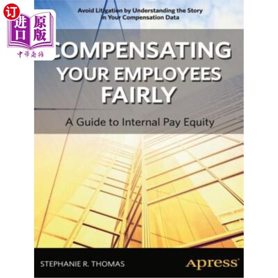 海外直订Compensating Your Employees Fairly: A Guide to Internal Pay Equity 公平补偿员工:内部薪酬公平指南